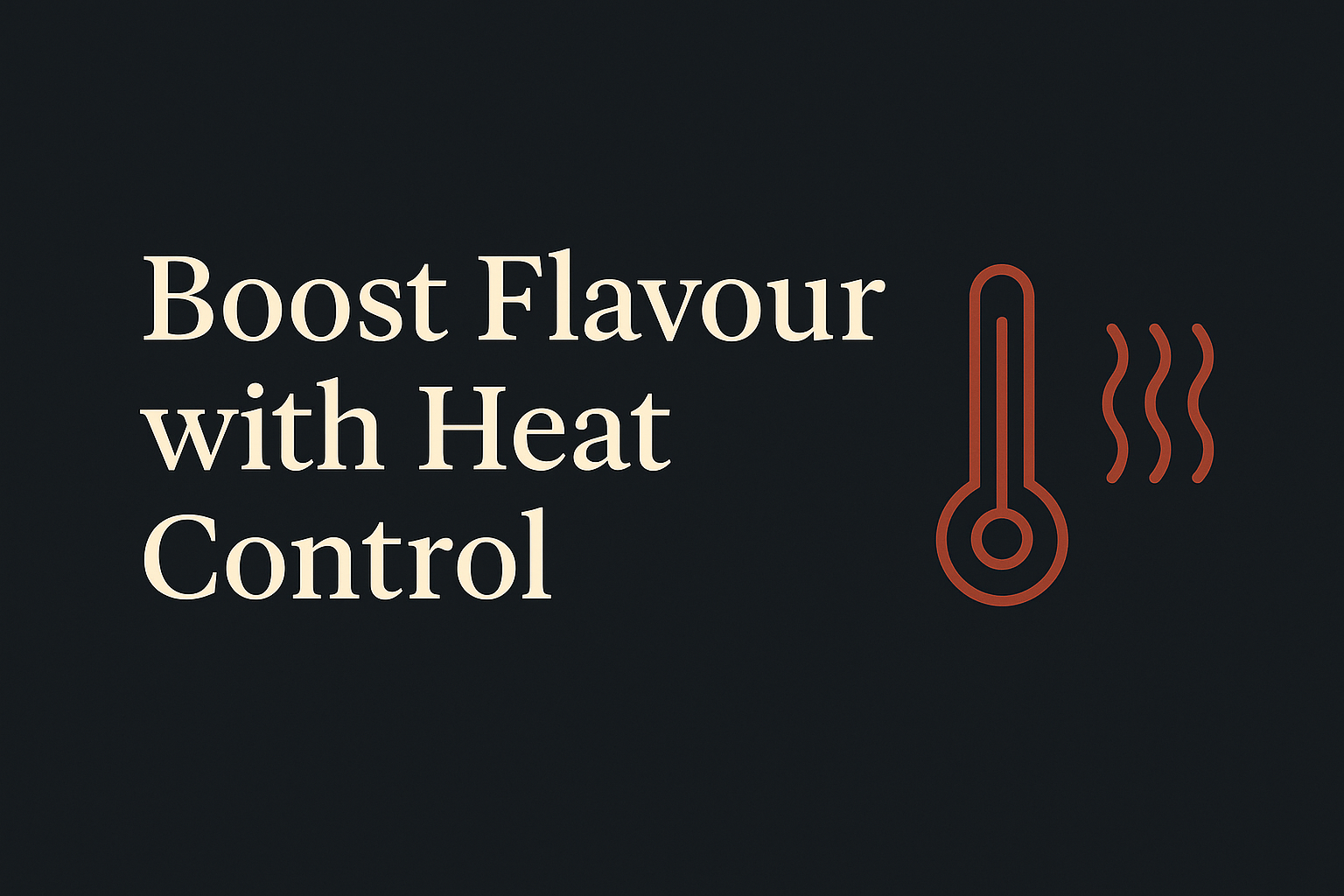 Dark background with cream text, orange thermometer and heat wave icons, spacious design.