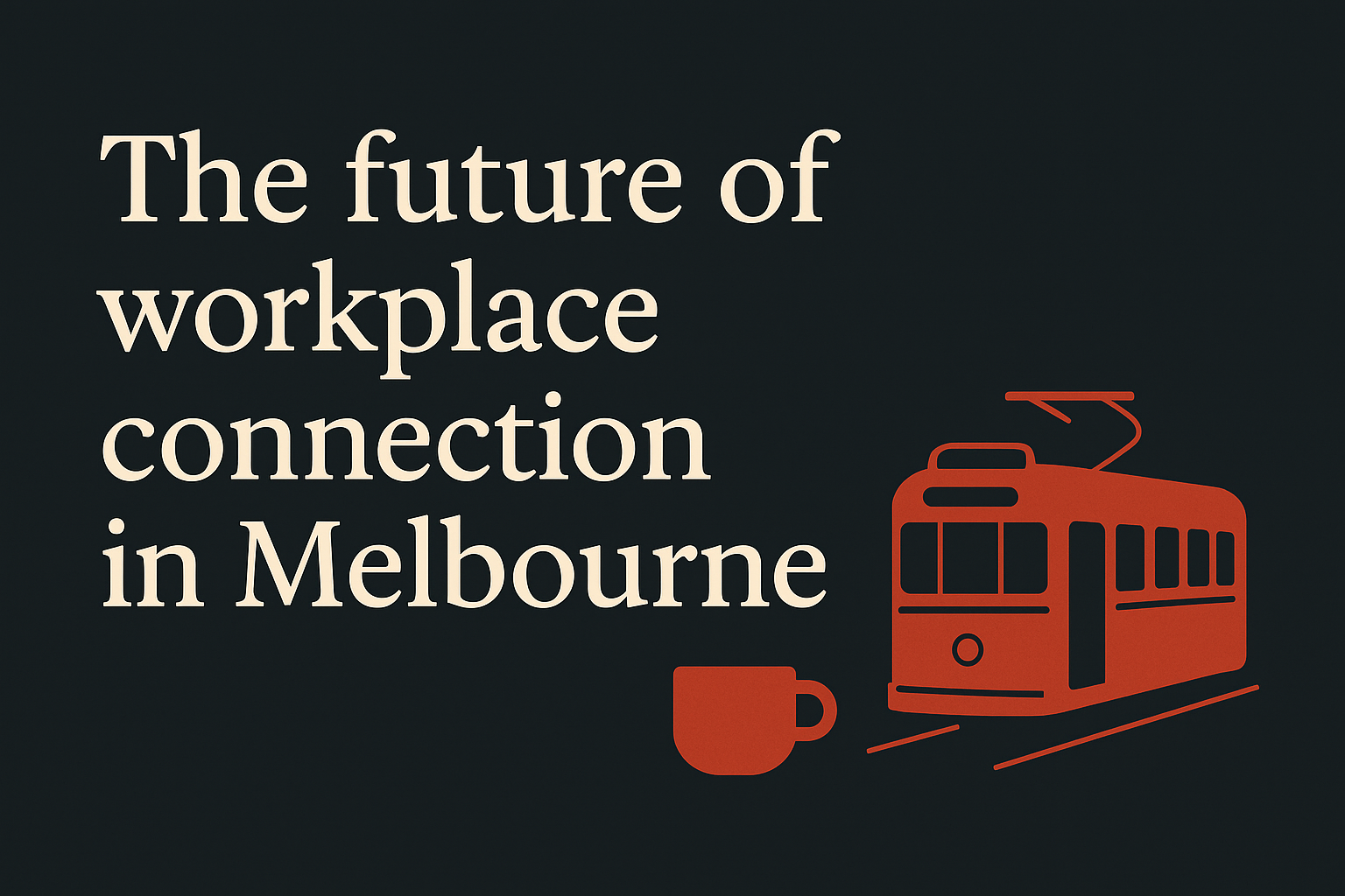 Dark background with cream text and Melbourne coffee cup graphic, ample negative space, orange accents.