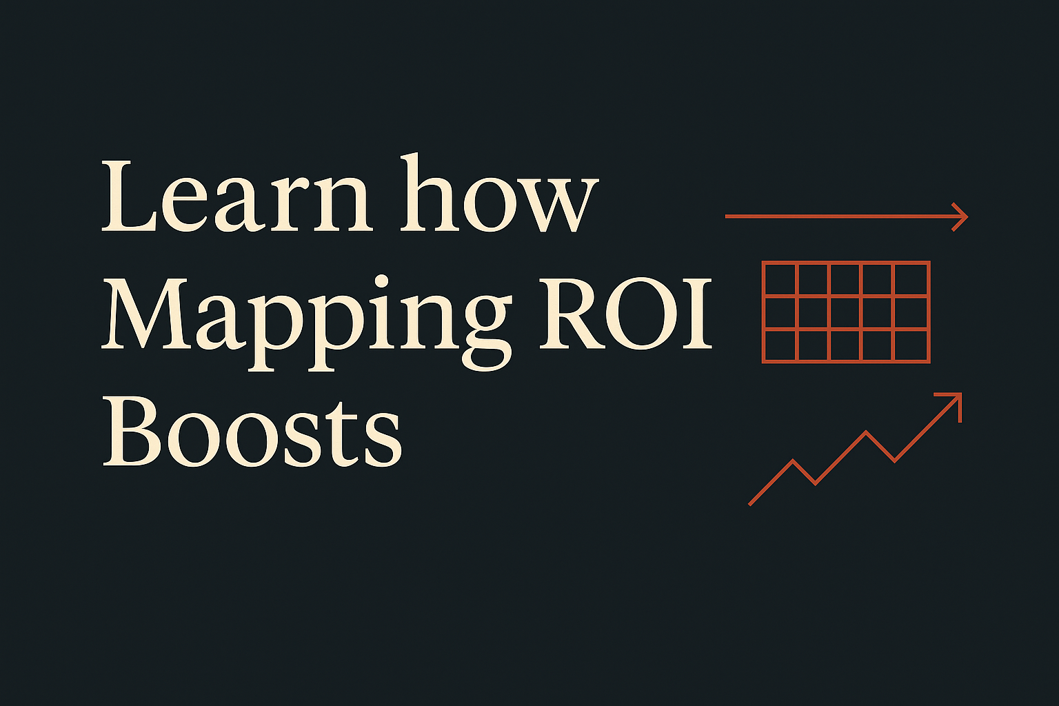 Dark background with cream text 'Learn Mapping ROI Boosts', arrows and grid elements in orange.