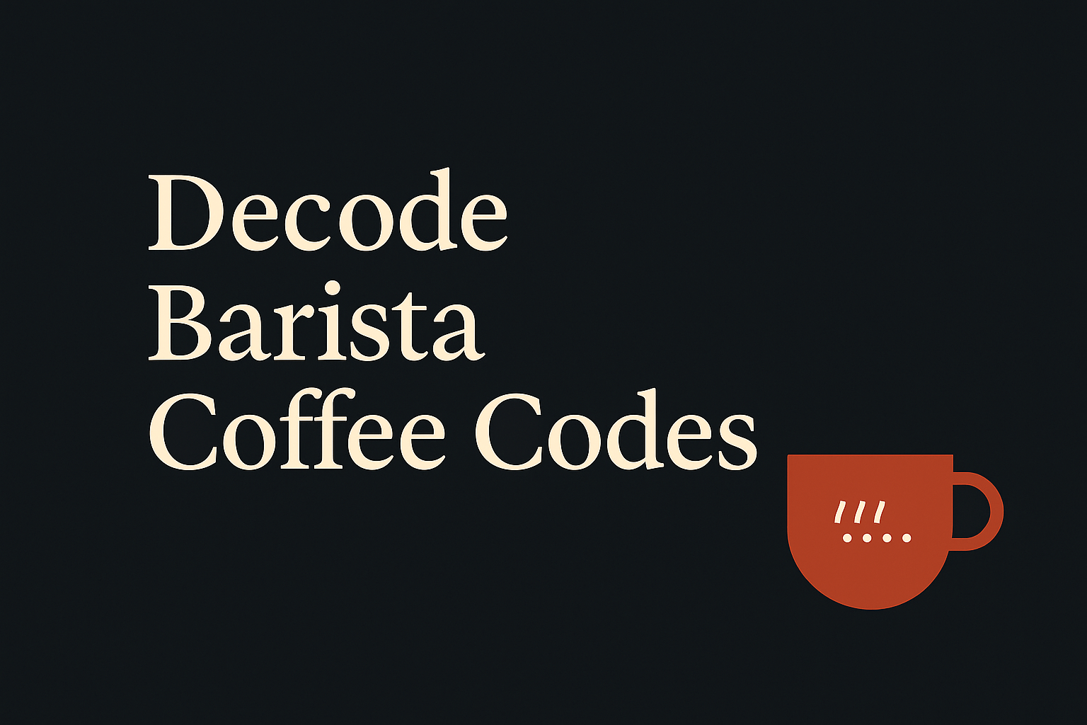 Dark background with cream text, orange coffee cup and secret code icon.
