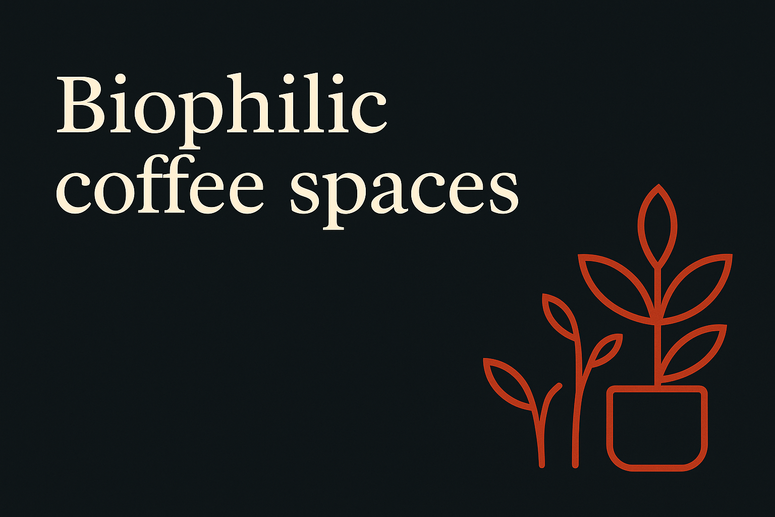 Dark background with cream text and plant symbols in orange, highlighting biophilic design theme.