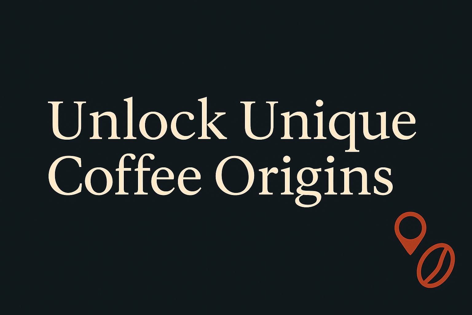 Dark background, cream text 'Unlock Unique Coffee Origins', origin and bean symbols in orange.