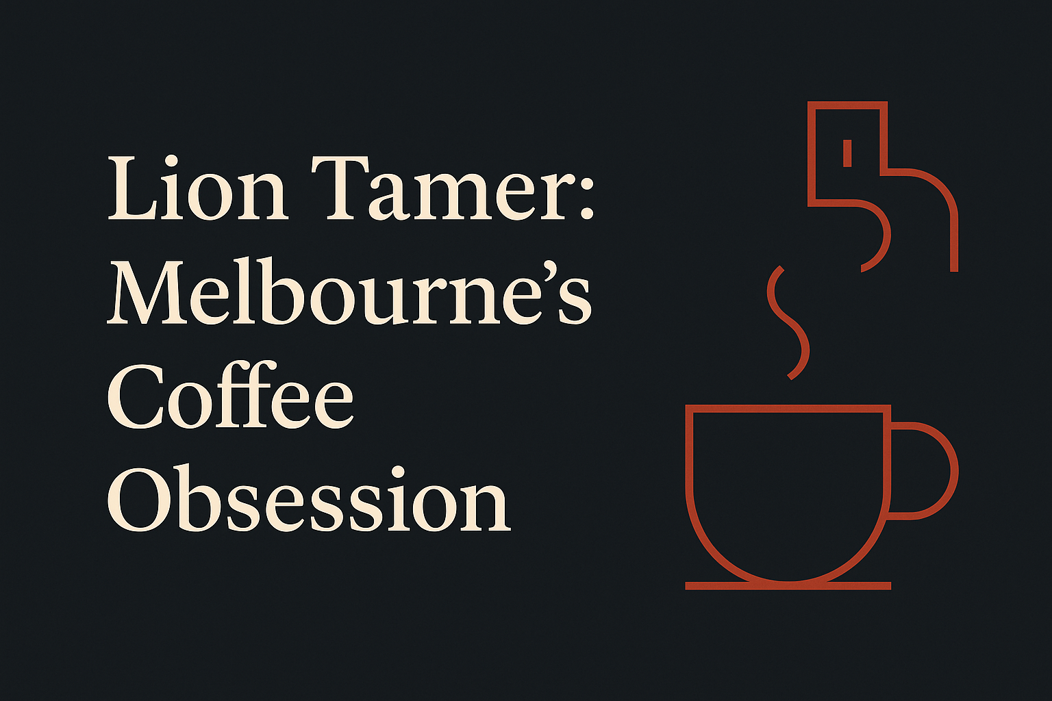 Dark background with cream text and simple Melbourne coffee icons.