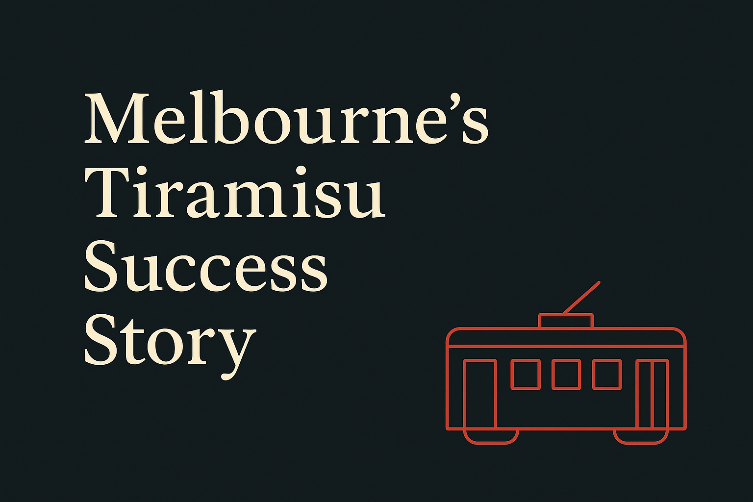 Dark background with cream text and orange tram icon showing Melbourne success.