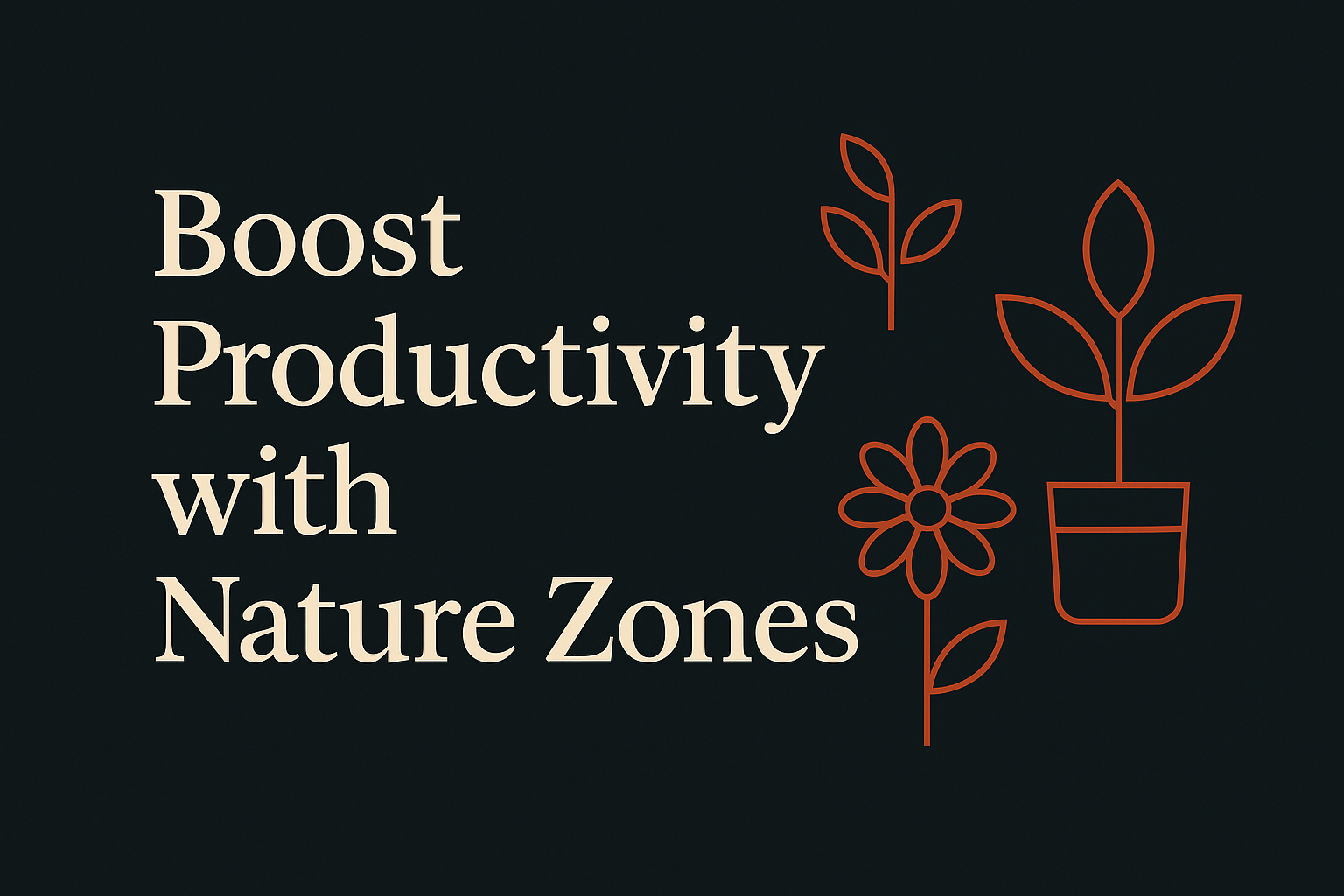 Dark background with cream text, orange plant icons indicate nature-inspired productivity zones.