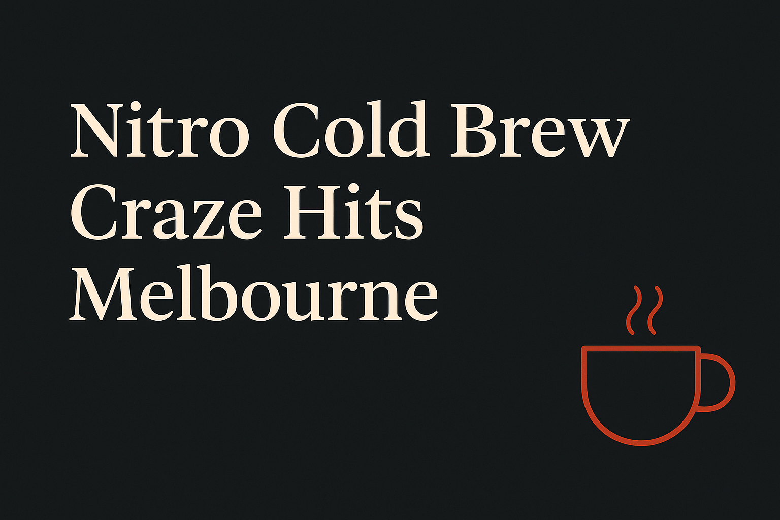 Dark background with cream text, orange coffee cup icon symbolizing Melbourne coffee culture.