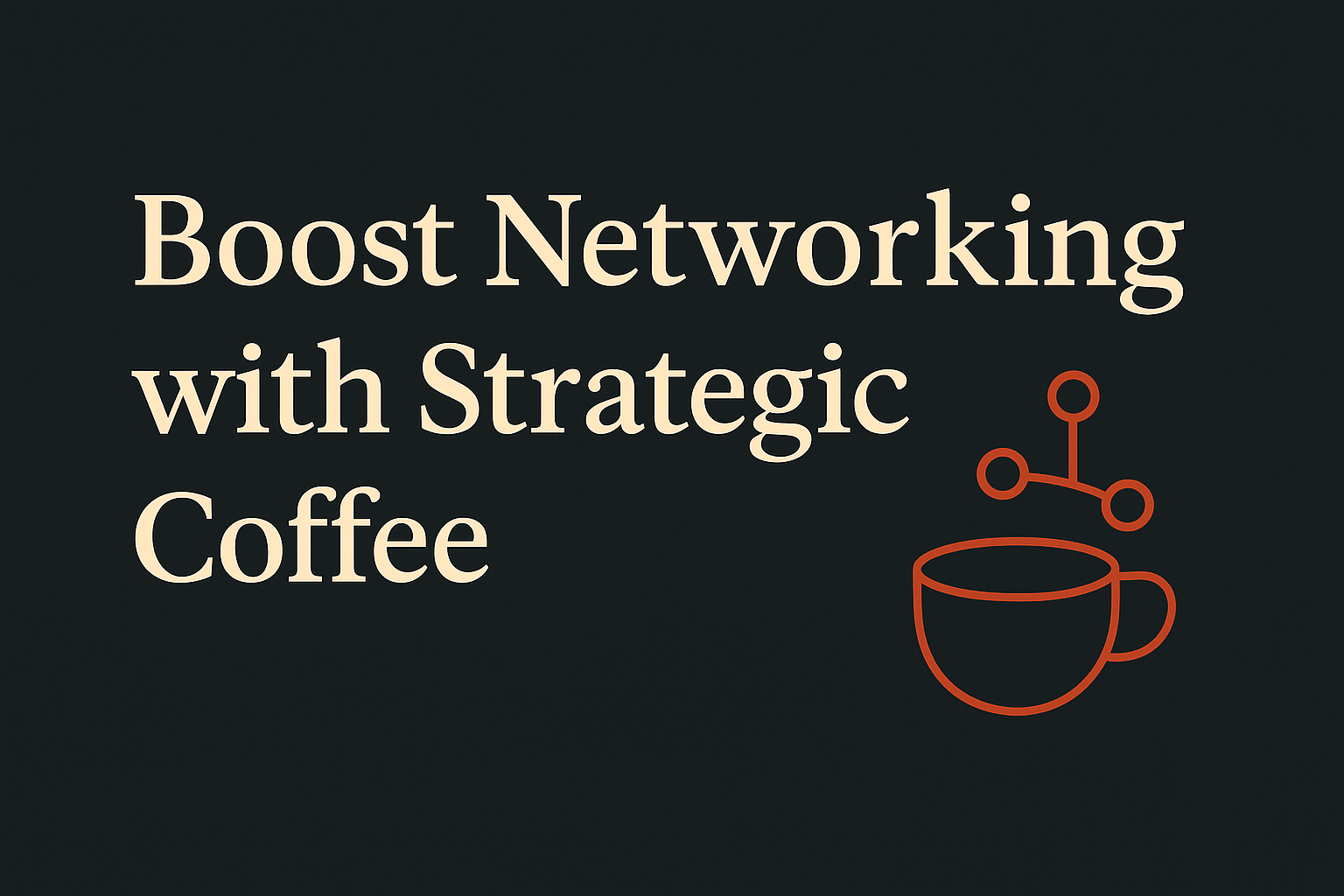Dark background with cream text, coffee cup icon, networking symbol in orange.