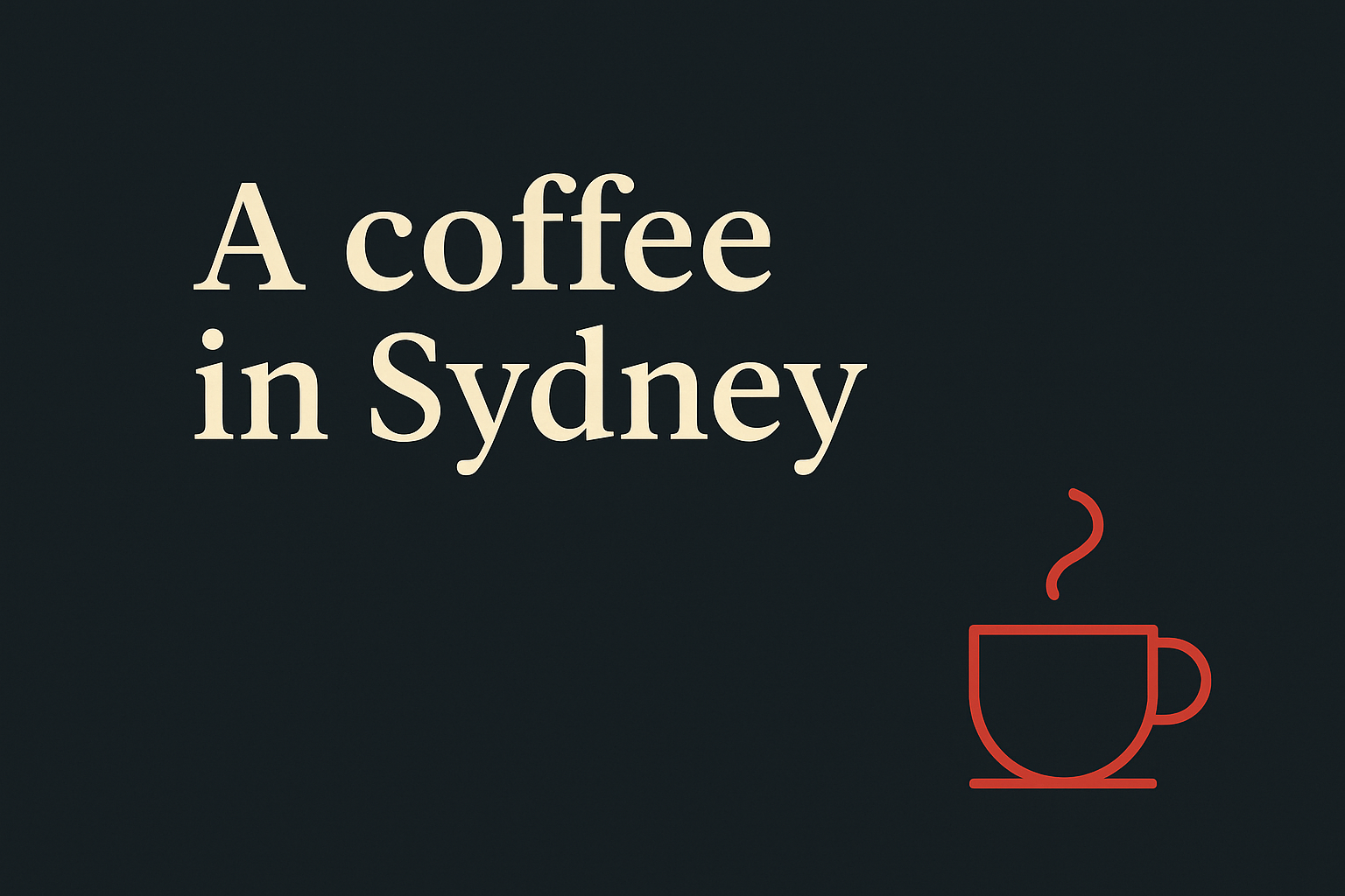 Dark background with cream text blurb and orange Sydney coffee cup icon.