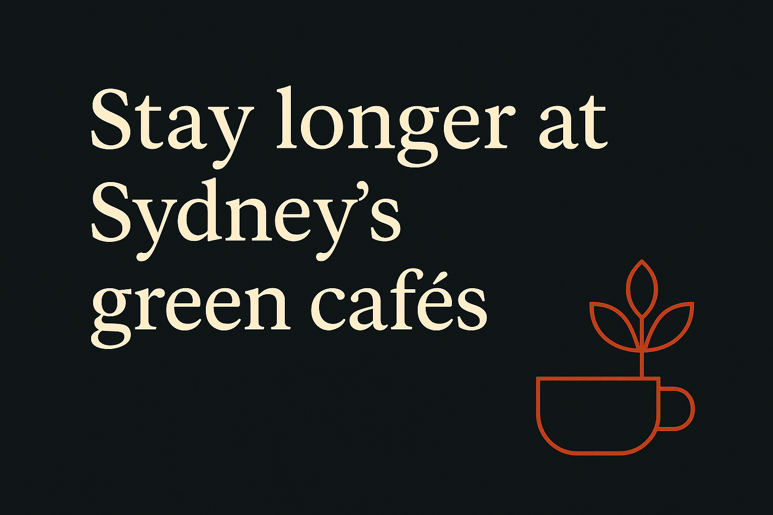 Dark background featuring cream text with coffee cup and plant icons in orange.