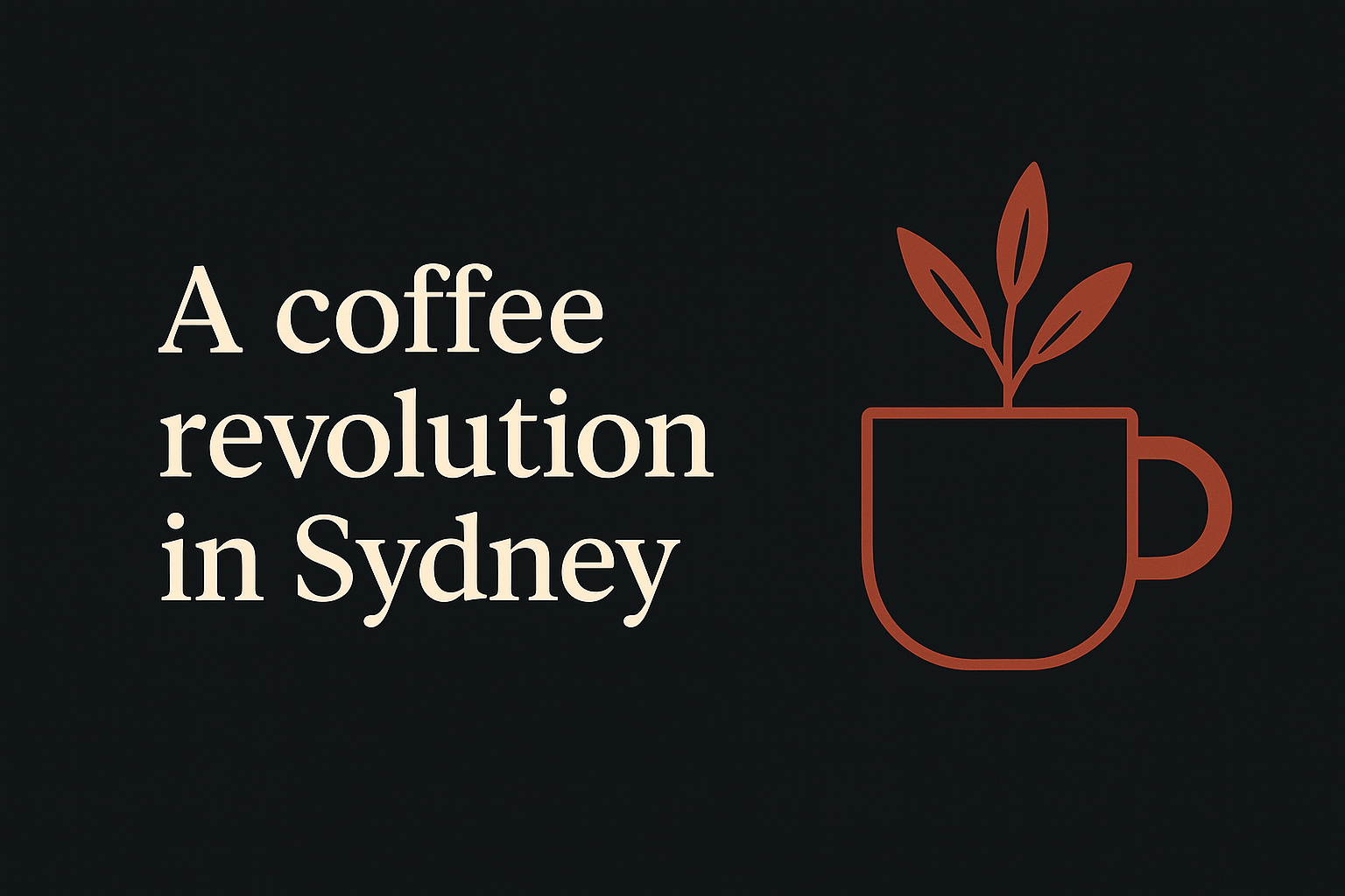 Sydney coffee cup with eucalyptus on dark background and cream text, ample negative space included.