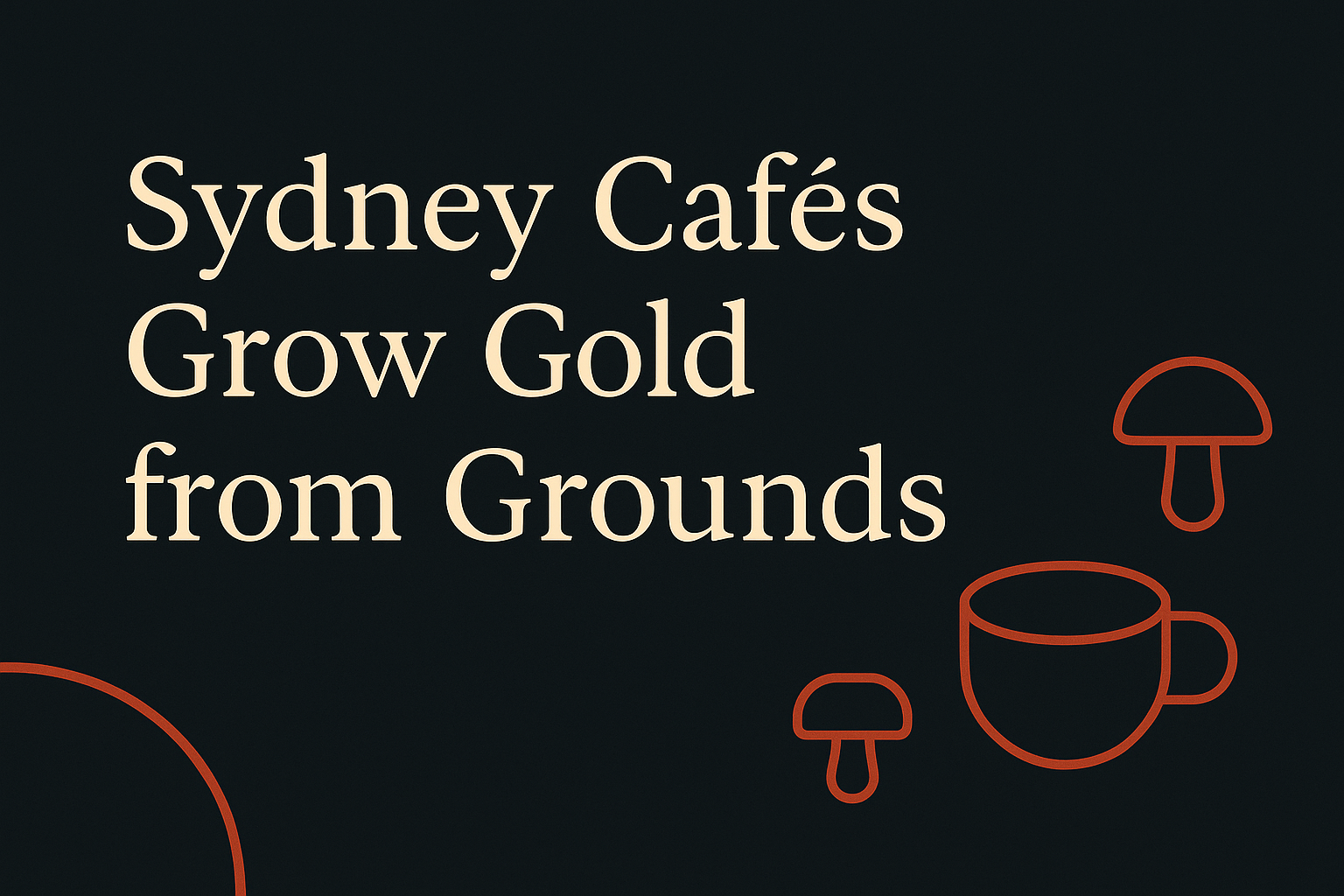 Dark background with cream text, orange coffee cups, and mushroom icons