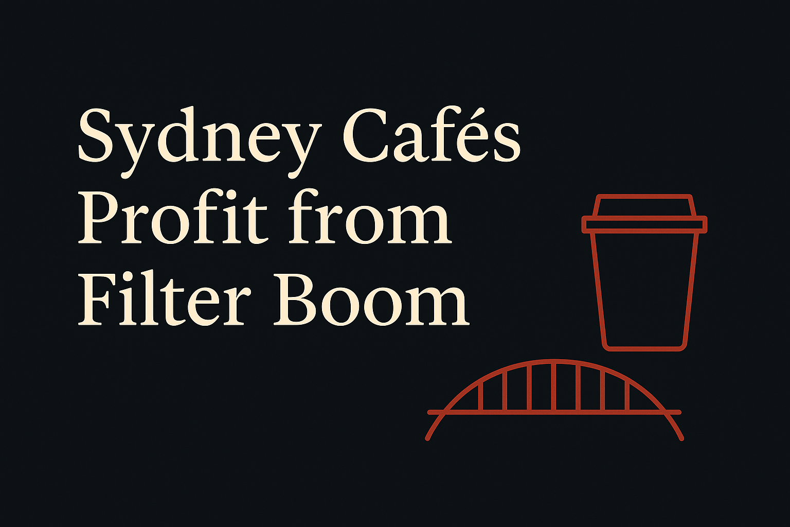 Dark background with cream text, Sydney coffee cup and bridge silhouette in orange.
