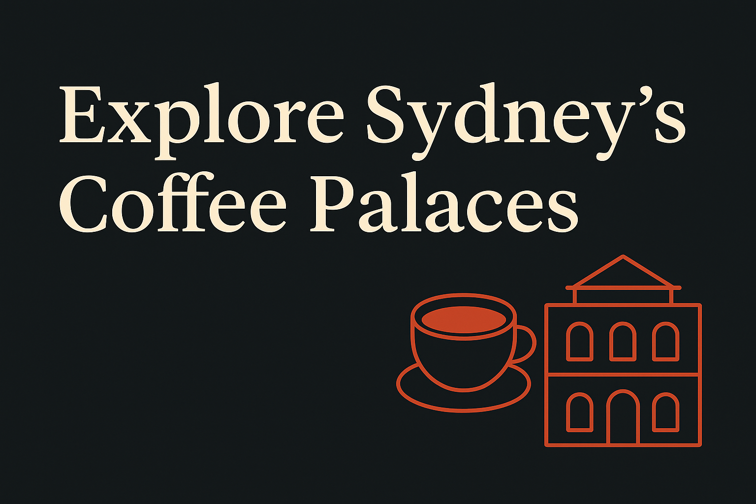 Dark background with cream text, orange coffee cup and building outline