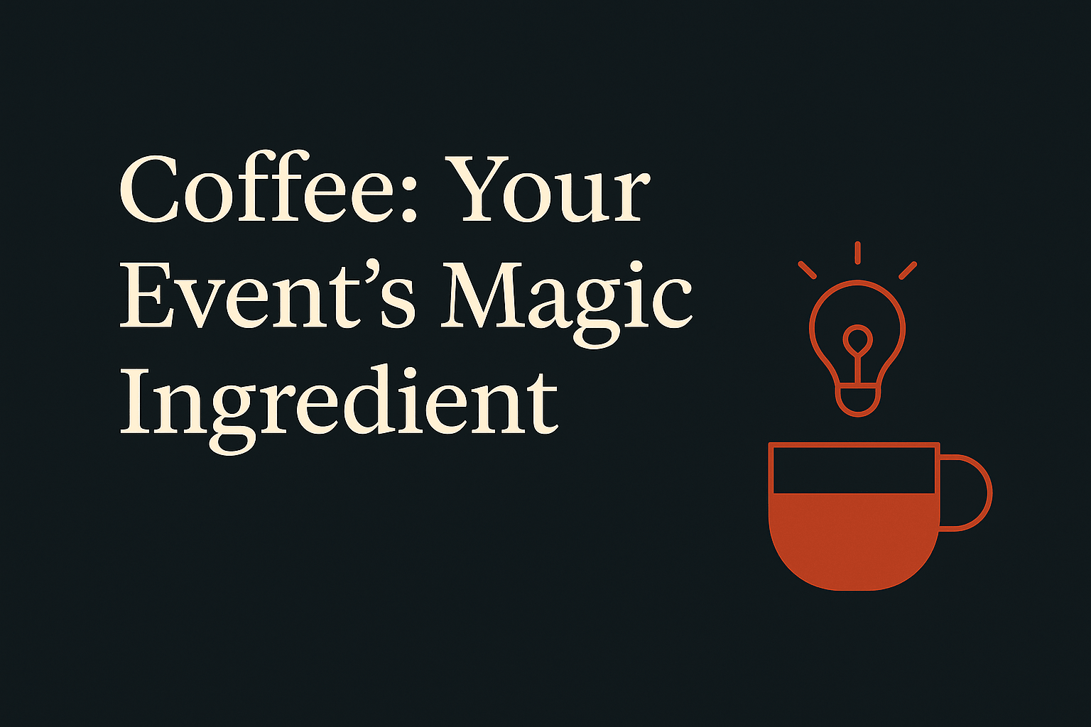 Dark background with cream text, orange coffee cup and light bulb symbols.